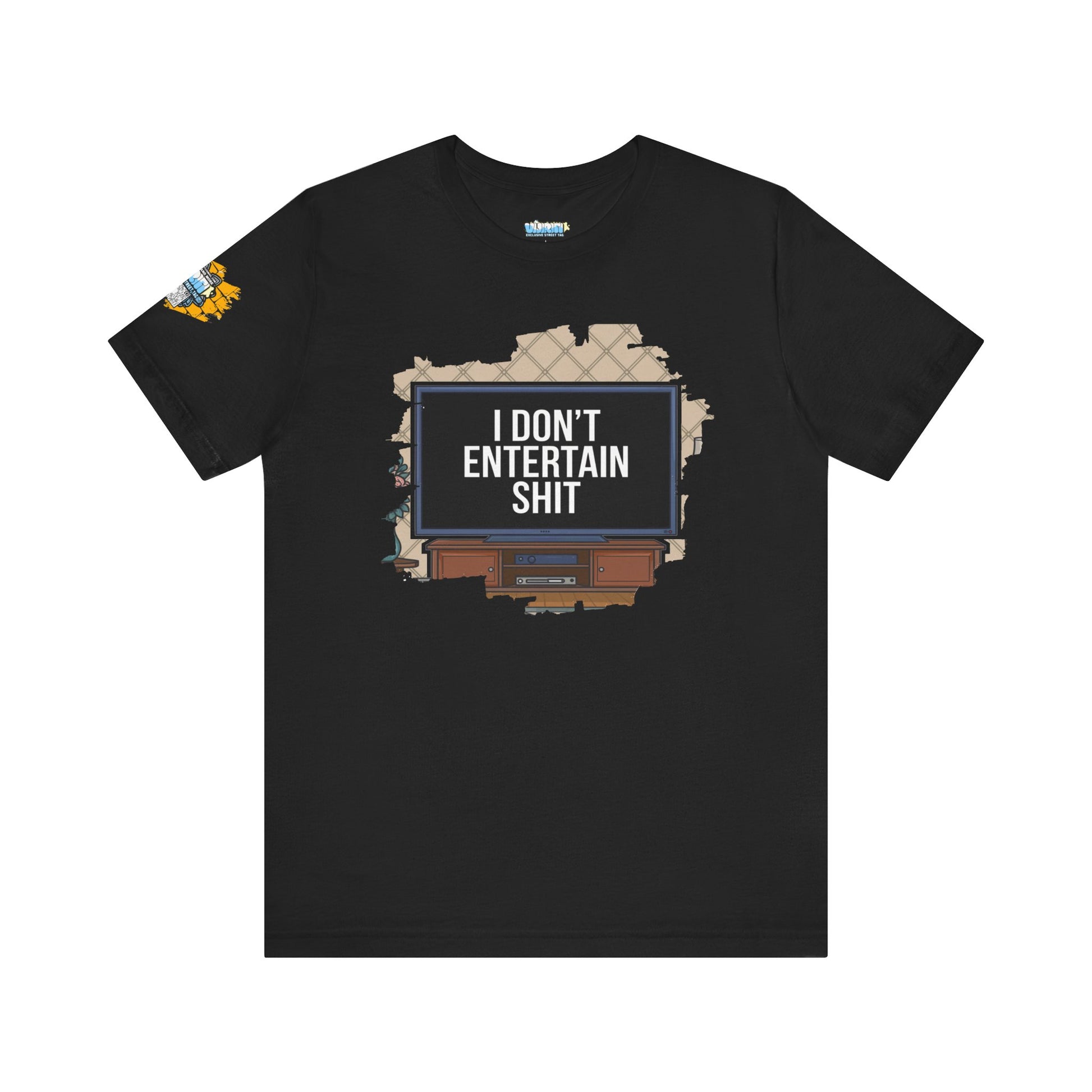 I don't entertain shit Tee