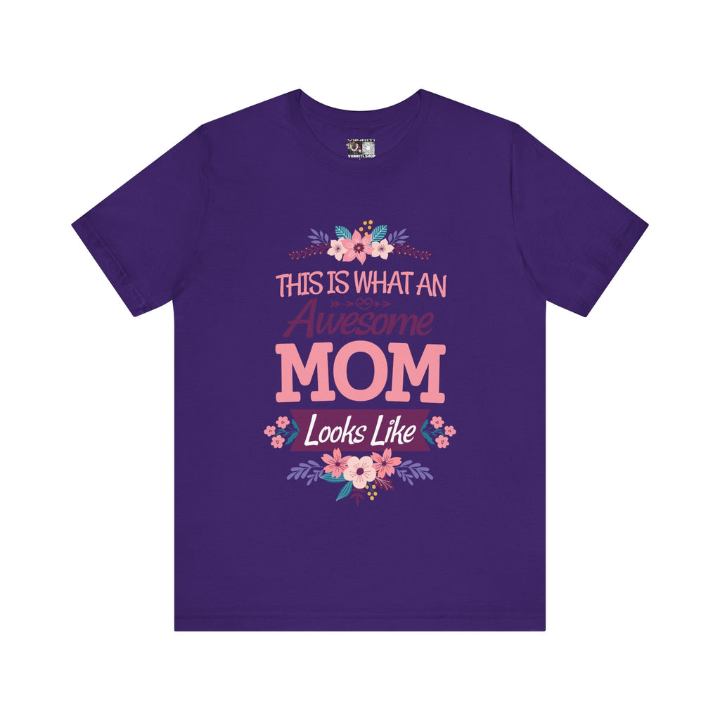 Awesome Mom T-Shirt — "This Is What An Awesome Mom Looks Like" Floral Tee