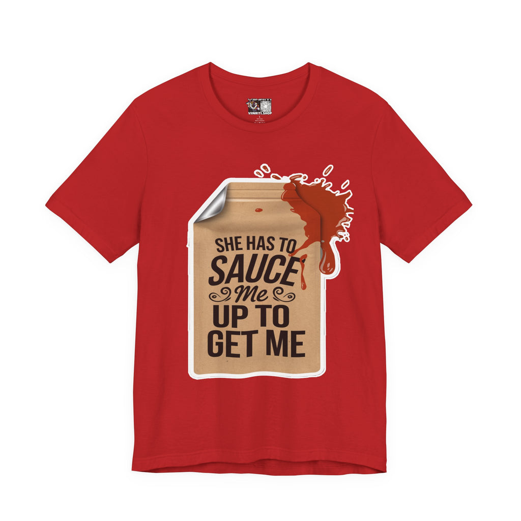 She has to sauce me up Humorous Foodie Guy Jersey Tee - 'Sauce Me Up' Design