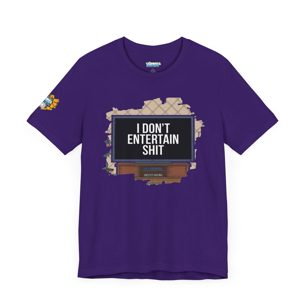 I don't entertain shit Tee
