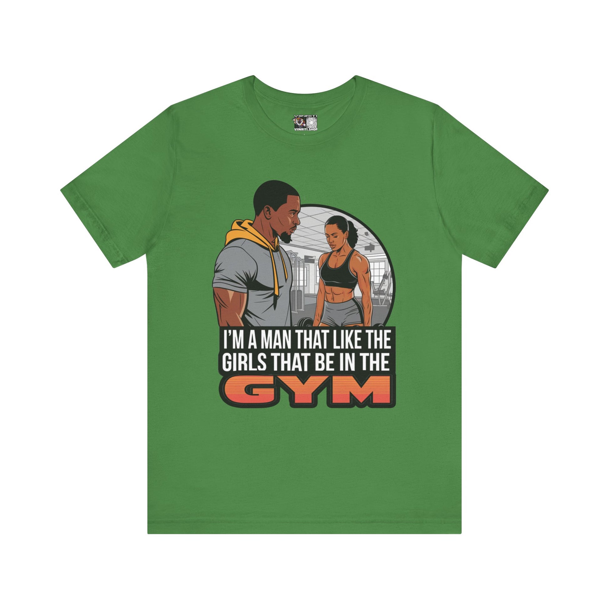 Gym Vibes T‑Shirt — “I’m a Man That Like the Girls That Be in the Gym” Fitness Tee
