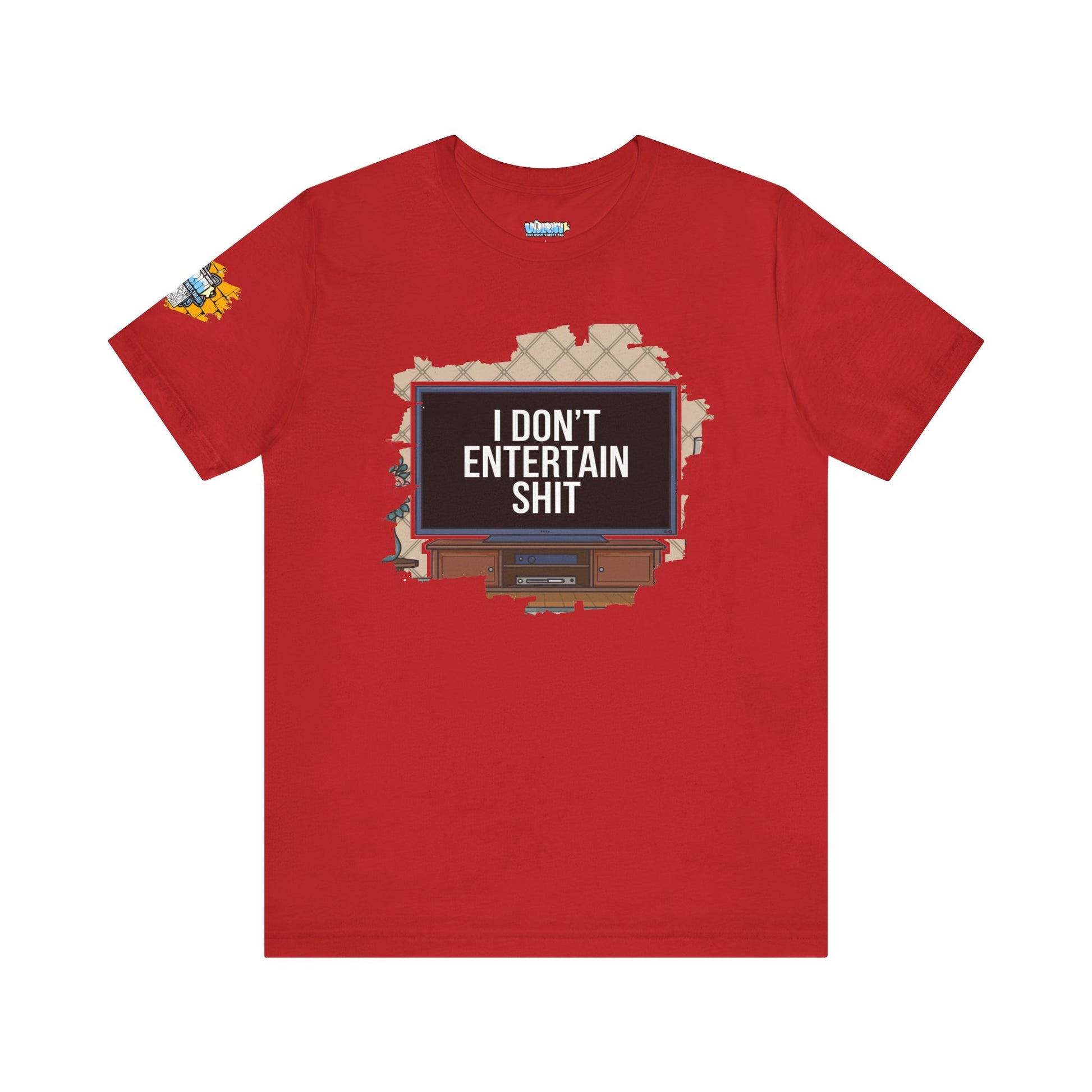 I don't entertain shit Tee