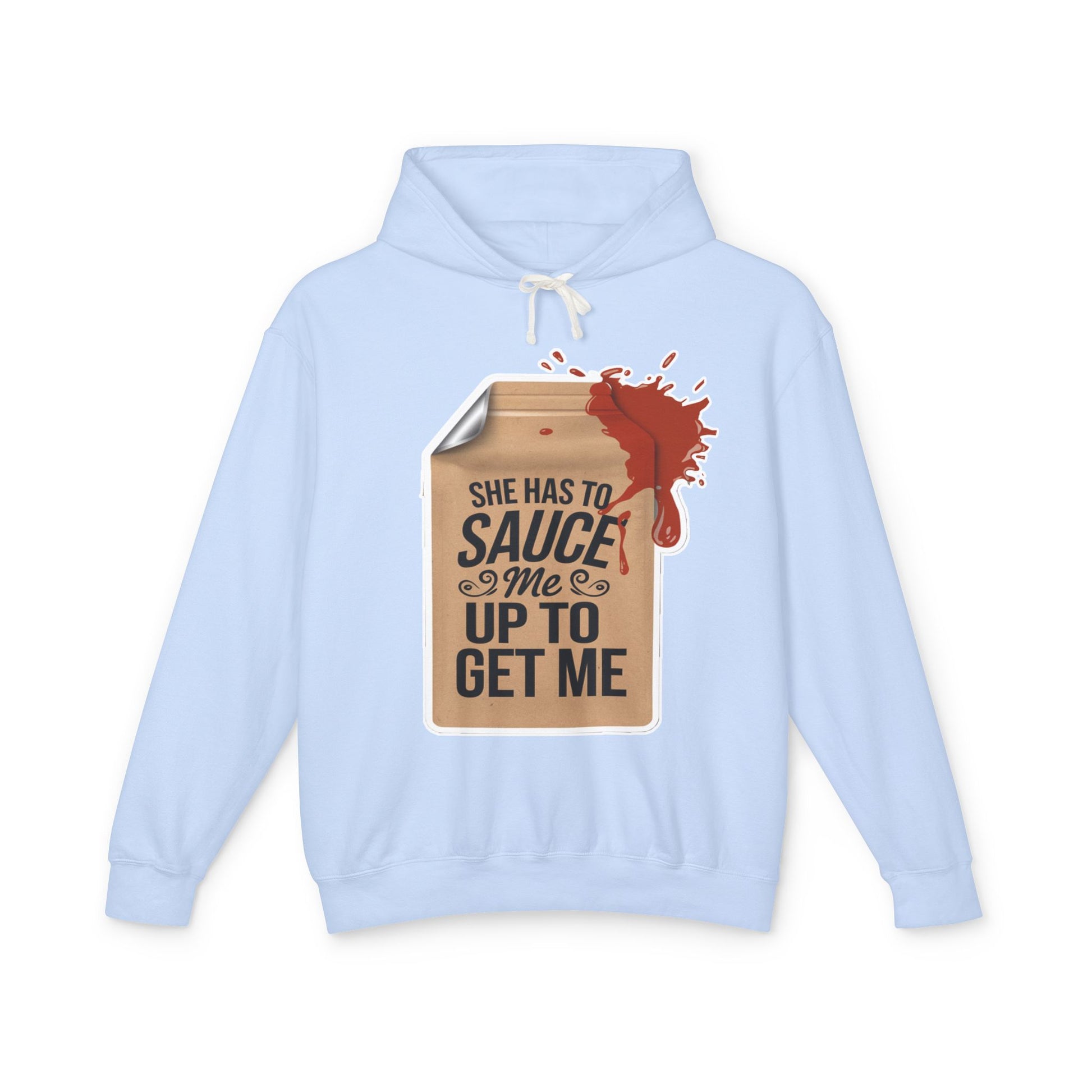 She Has To Sauce Me Up Men's Hoodie,  Lightweight Hooded Sweatshirt, Funny Gift, Casual Wear, Perfect for Holidays, Cute and Comfy