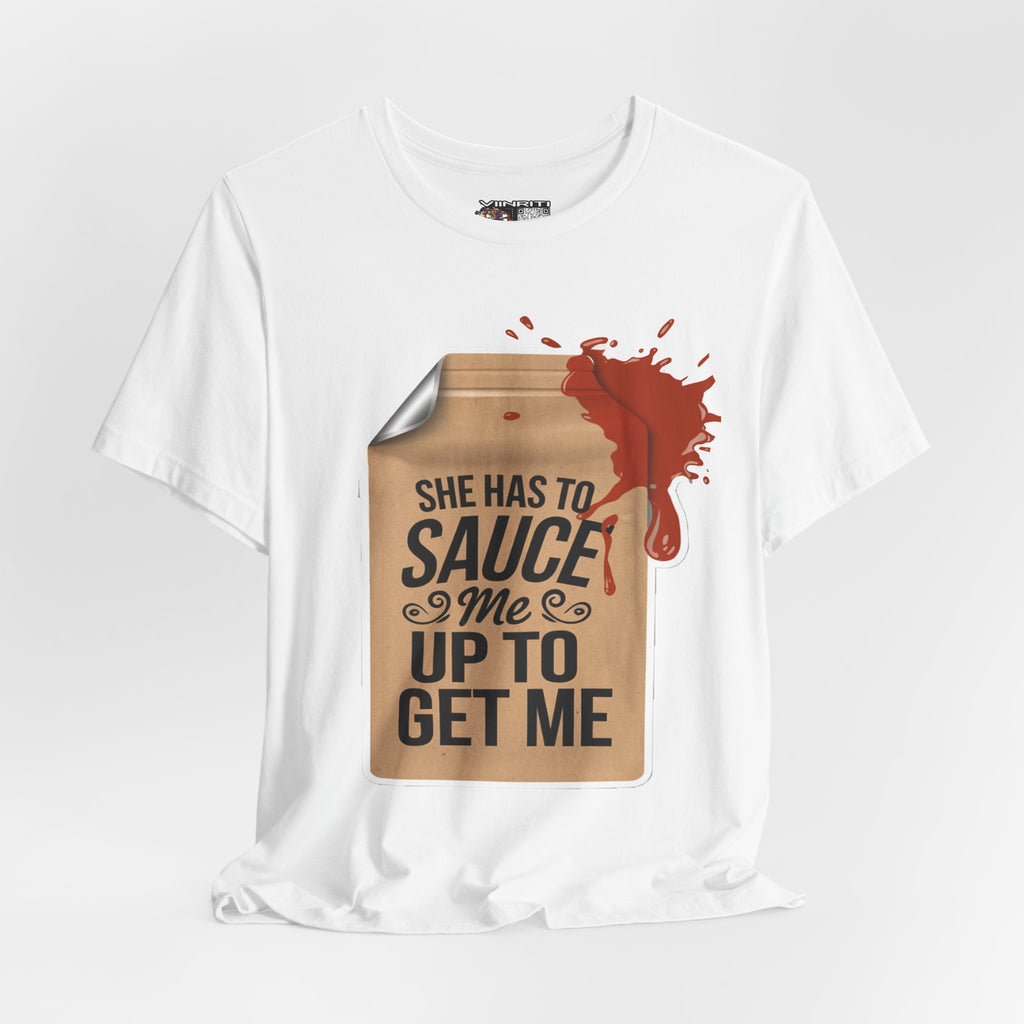 She has to sauce me up Humorous Foodie Guy Jersey Tee - 'Sauce Me Up' Design