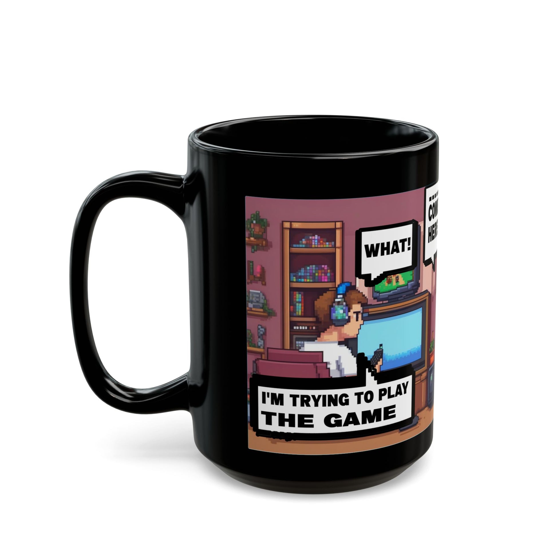 I'm Trying To Play The Game) Gamer Life Black Mug – Comic Pixel “I’m Trying to Play the Game” Coffee Cup (11oz/15oz)