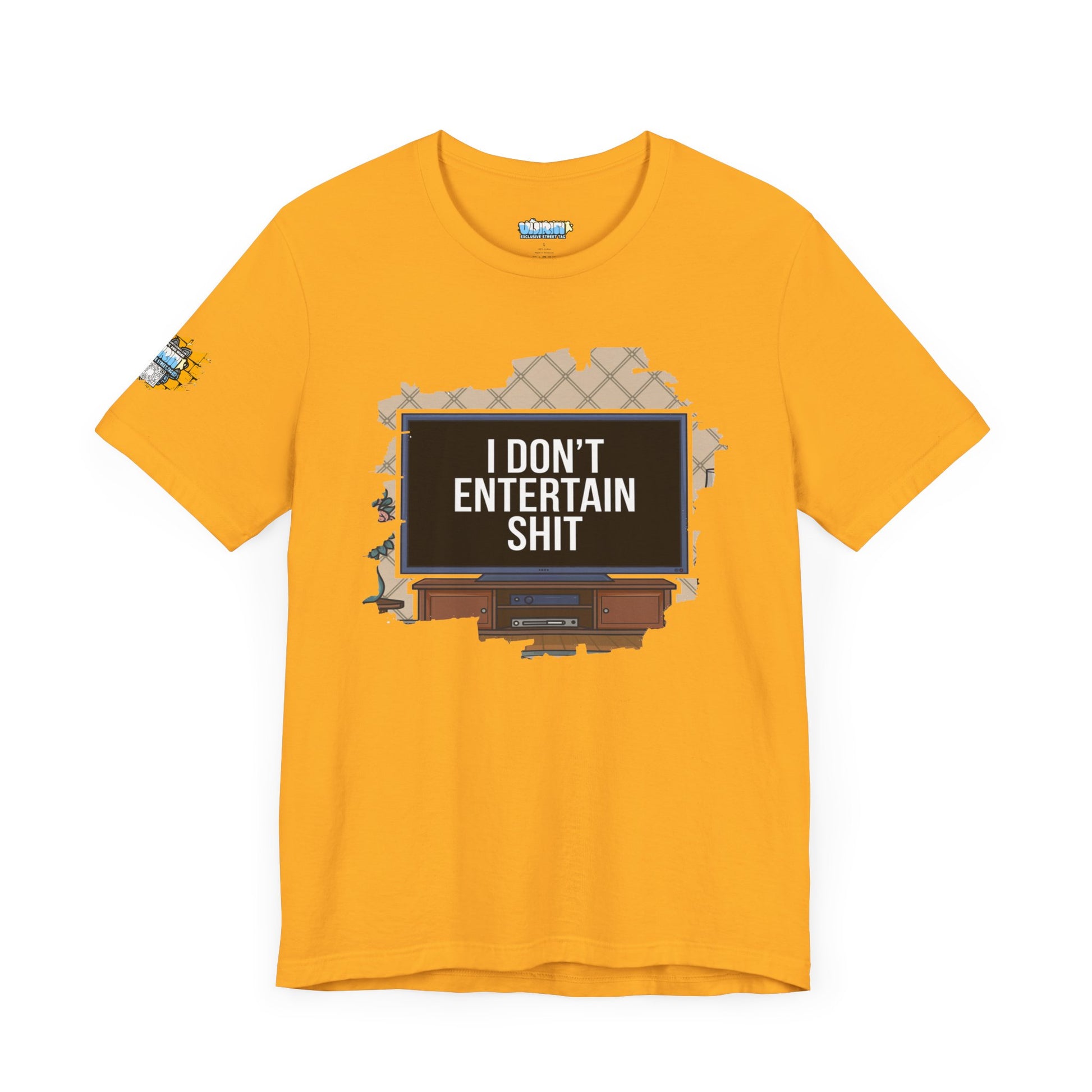 I don't entertain shit Tee