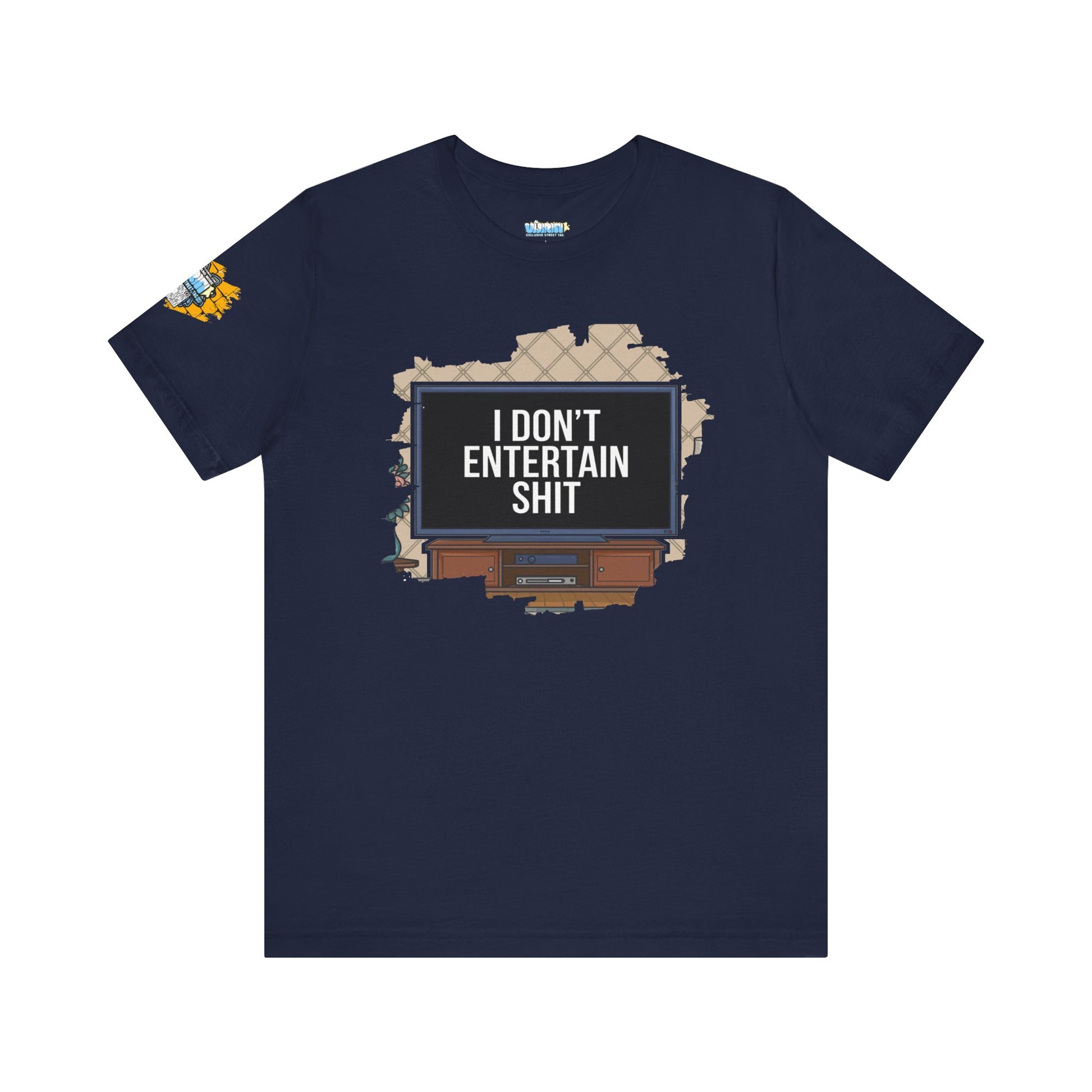 I don't entertain shit Tee
