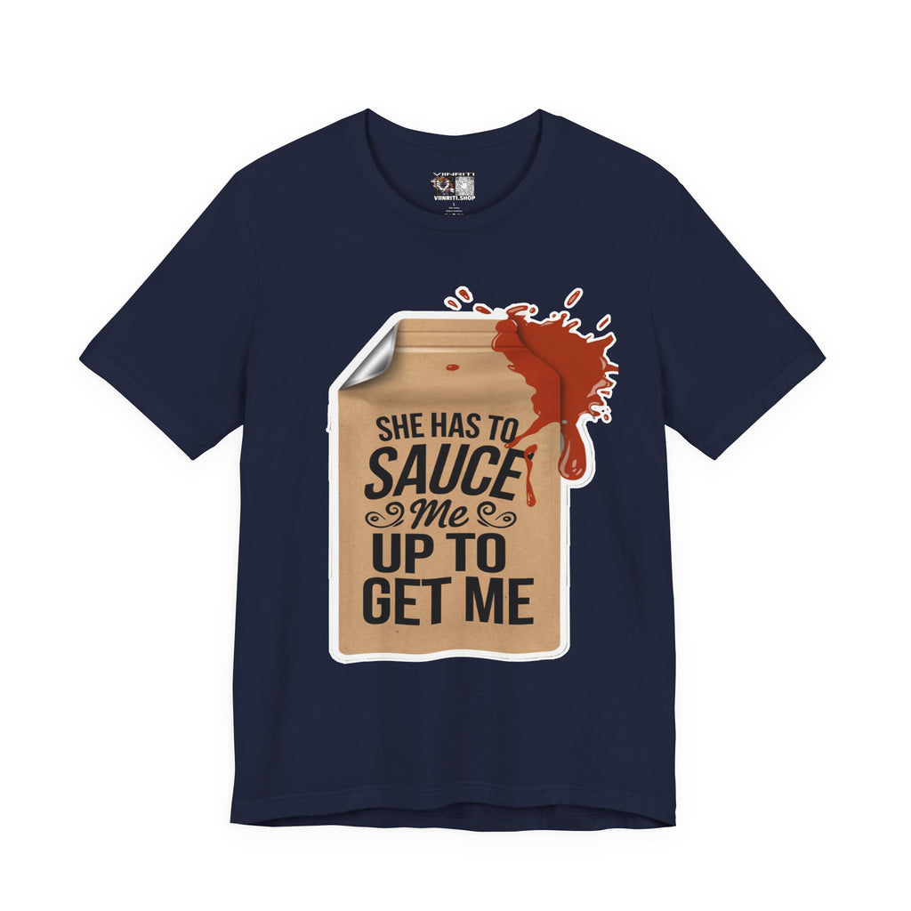 She has to sauce me up Humorous Foodie Guy Jersey Tee - 'Sauce Me Up' Design