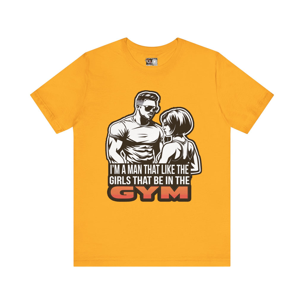 Fitness Humor Men's Tee – 'I’m a Man That Likes the Girls That Be in the Gym'