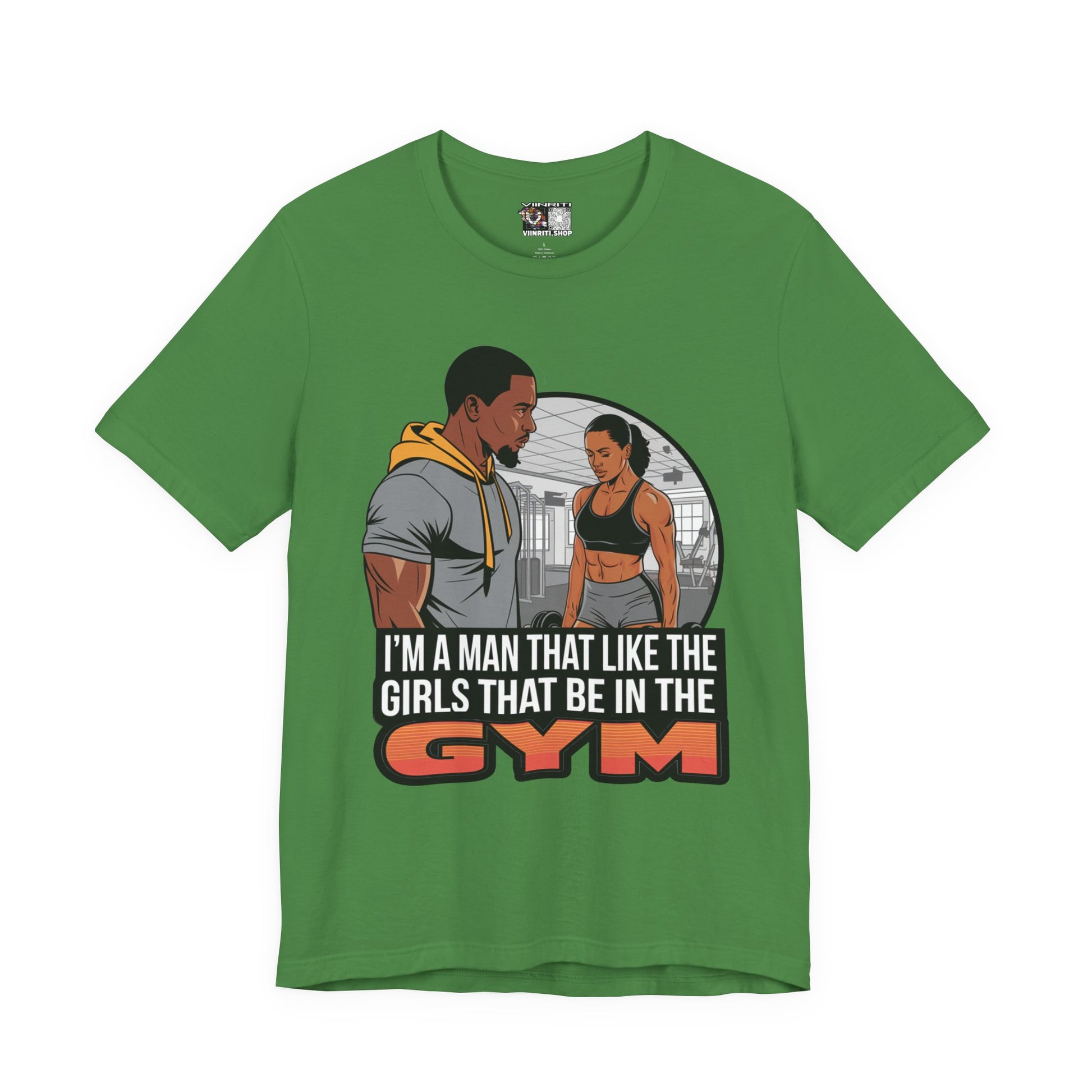 Gym Vibes T‑Shirt — “I’m a Man That Like the Girls That Be in the Gym” Fitness Tee