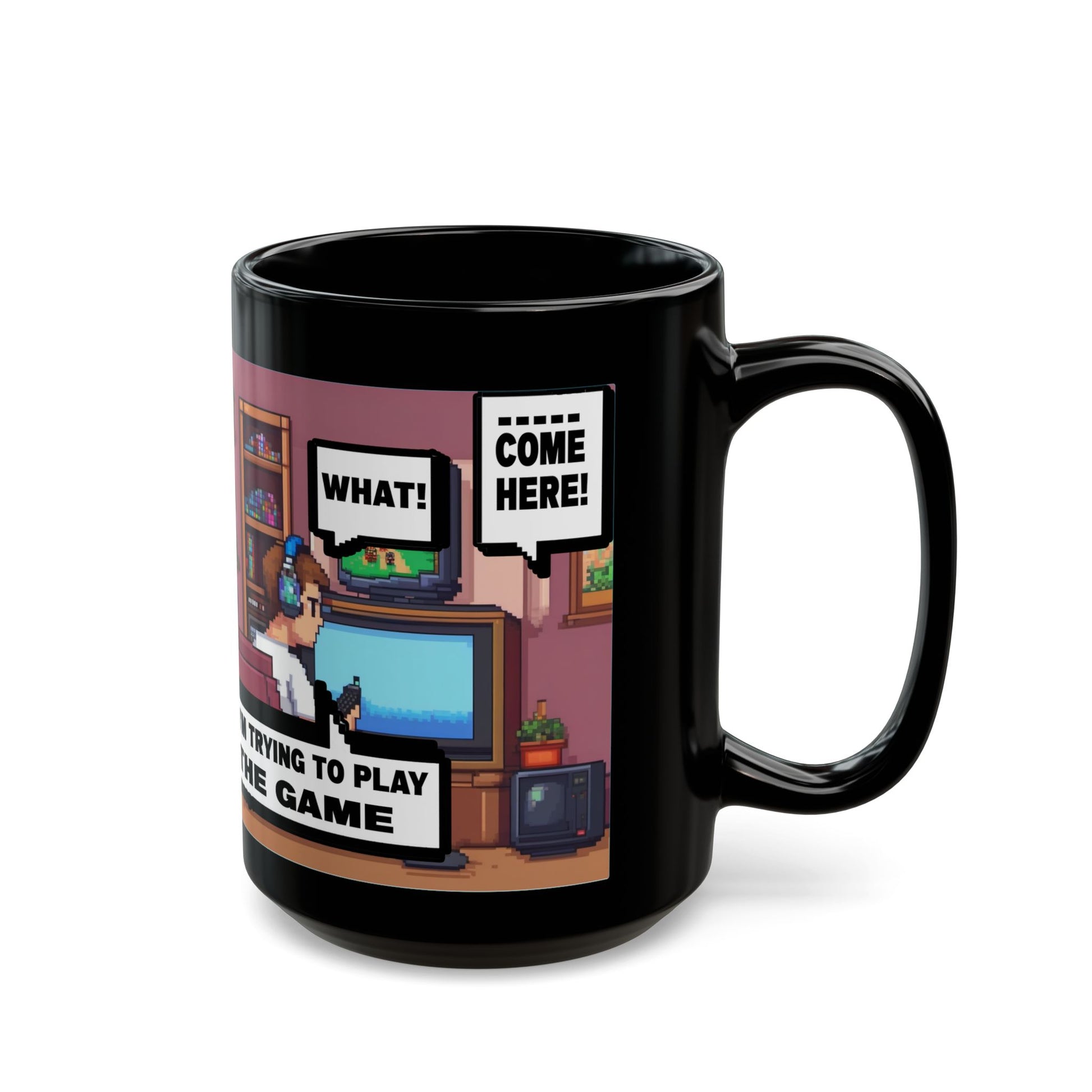 I'm Trying To Play The Game) Gamer Life Black Mug – Comic Pixel “I’m Trying to Play the Game” Coffee Cup (11oz/15oz)