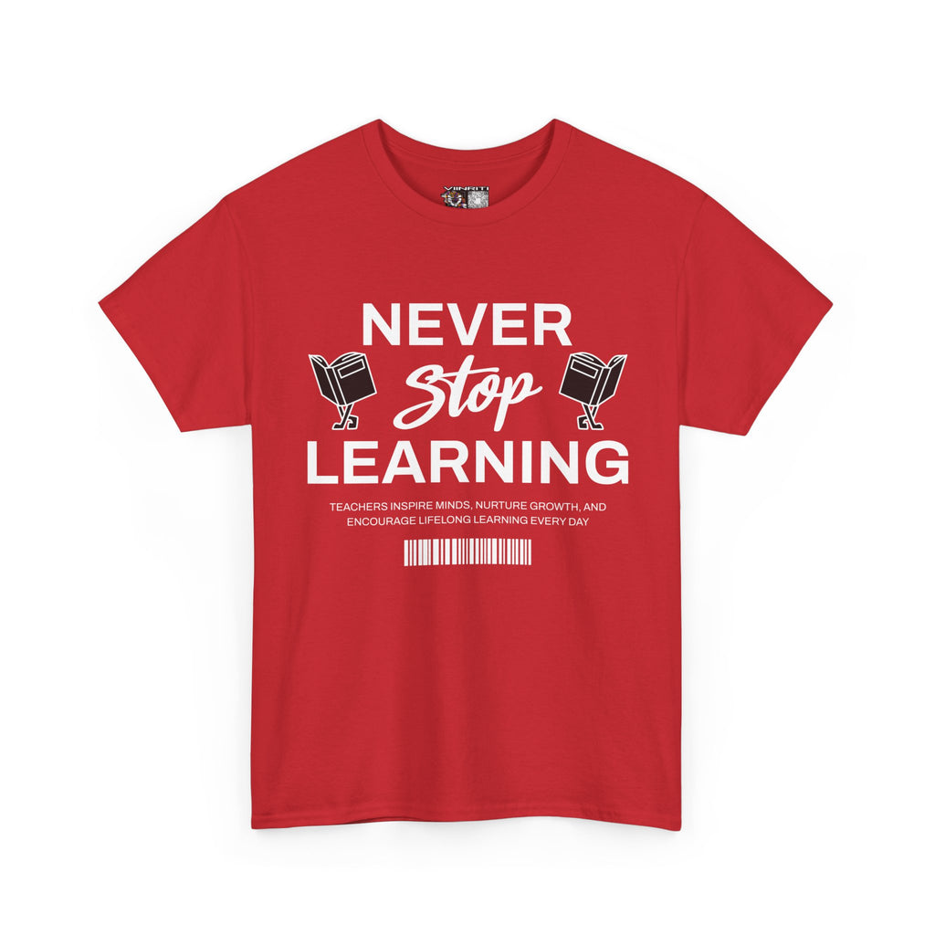 Never Stop Learning T-Shirt — Inspirational Teacher / Student Education Tee