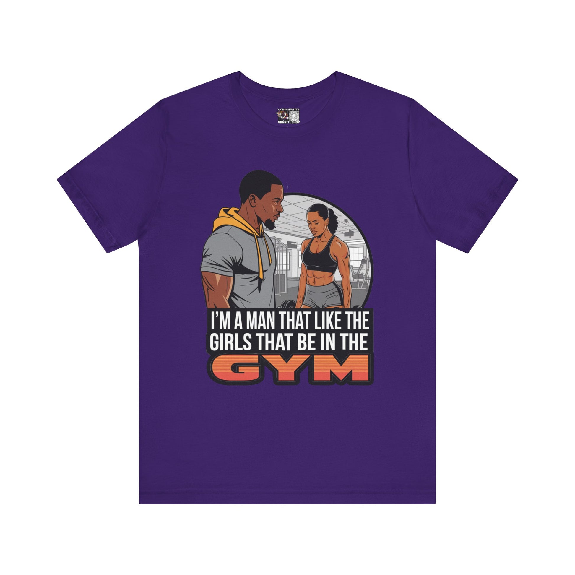 Gym Vibes T‑Shirt — “I’m a Man That Like the Girls That Be in the Gym” Fitness Tee