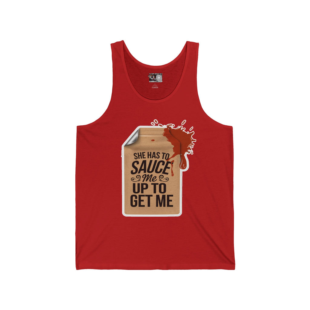 "She Has to Sauce Me Up to Get Me"Jersey Tank Top -