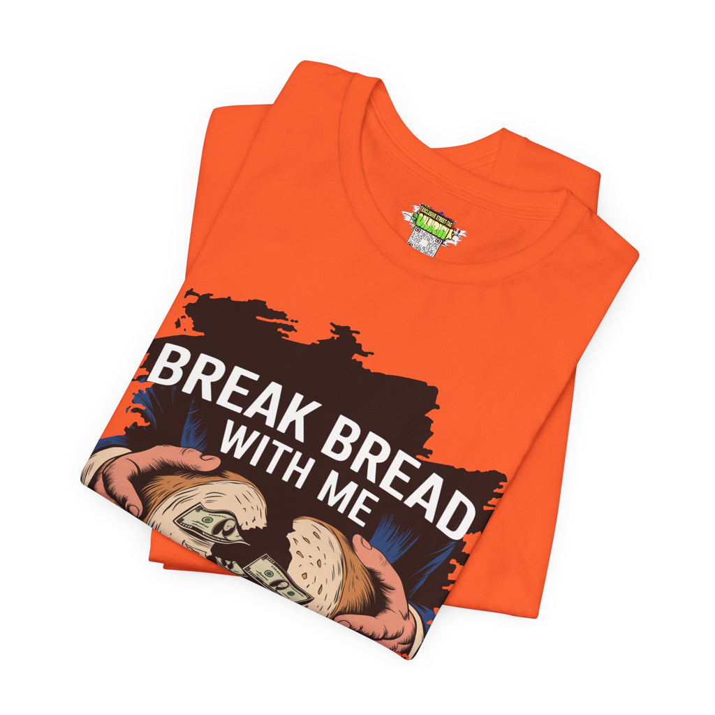 Break Bread With Me Unisex Short Sleeve Tee - Fun Graphic T-Shirt