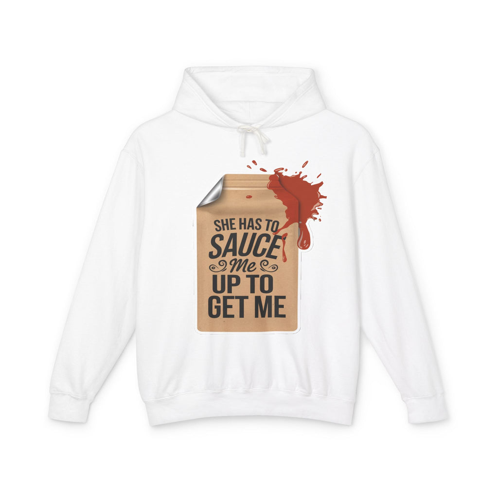 She Has To Sauce Me Up Men's Hoodie,  Lightweight Hooded Sweatshirt, Funny Gift, Casual Wear, Perfect for Holidays, Cute and Comfy