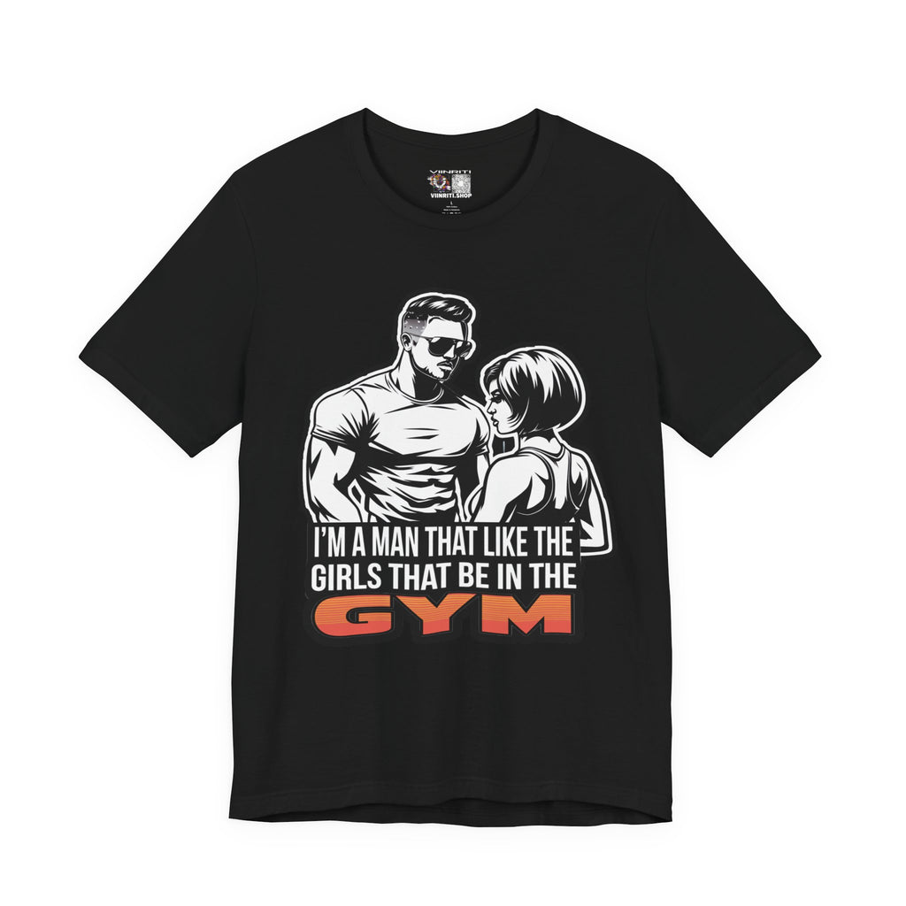Fitness Humor Men's Tee – 'I’m a Man That Likes the Girls That Be in the Gym'