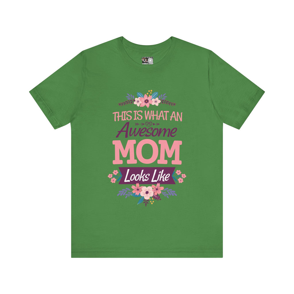 Awesome Mom T-Shirt — "This Is What An Awesome Mom Looks Like" Floral Tee