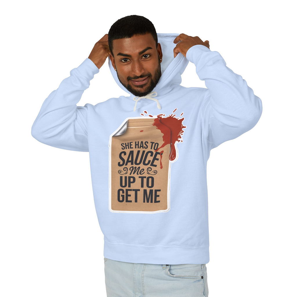 She Has To Sauce Me Up Men's Hoodie,  Lightweight Hooded Sweatshirt, Funny Gift, Casual Wear, Perfect for Holidays, Cute and Comfy