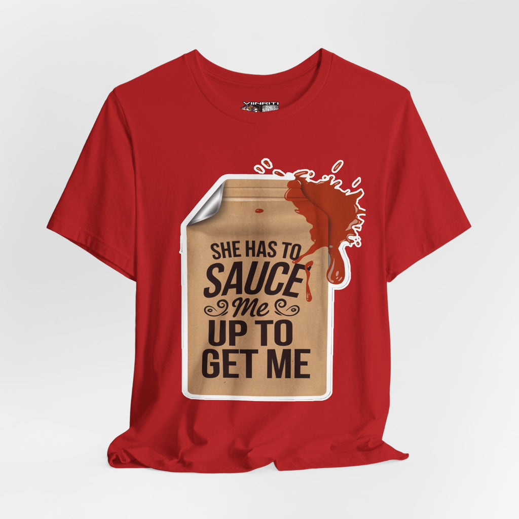 She has to sauce me up Humorous Foodie Guy Jersey Tee - 'Sauce Me Up' Design