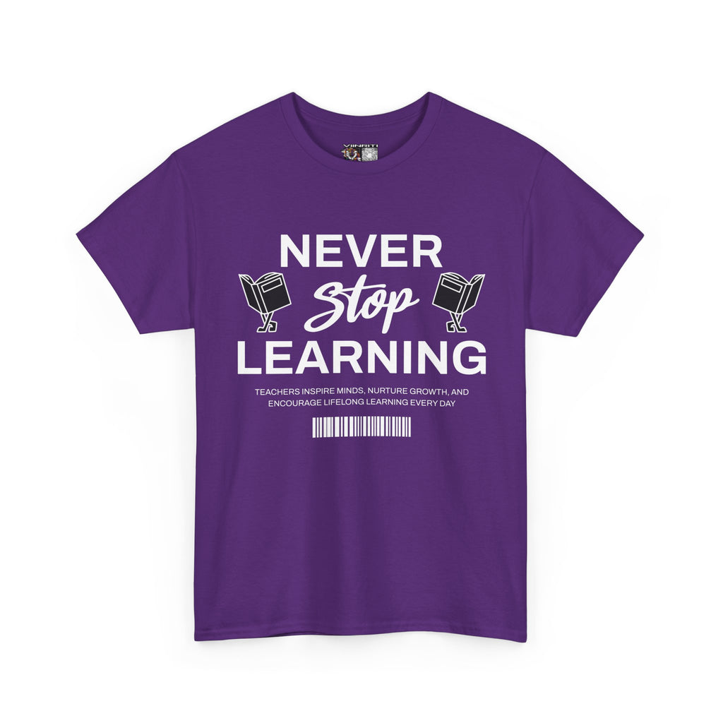 Never Stop Learning T-Shirt — Inspirational Teacher / Student Education Tee
