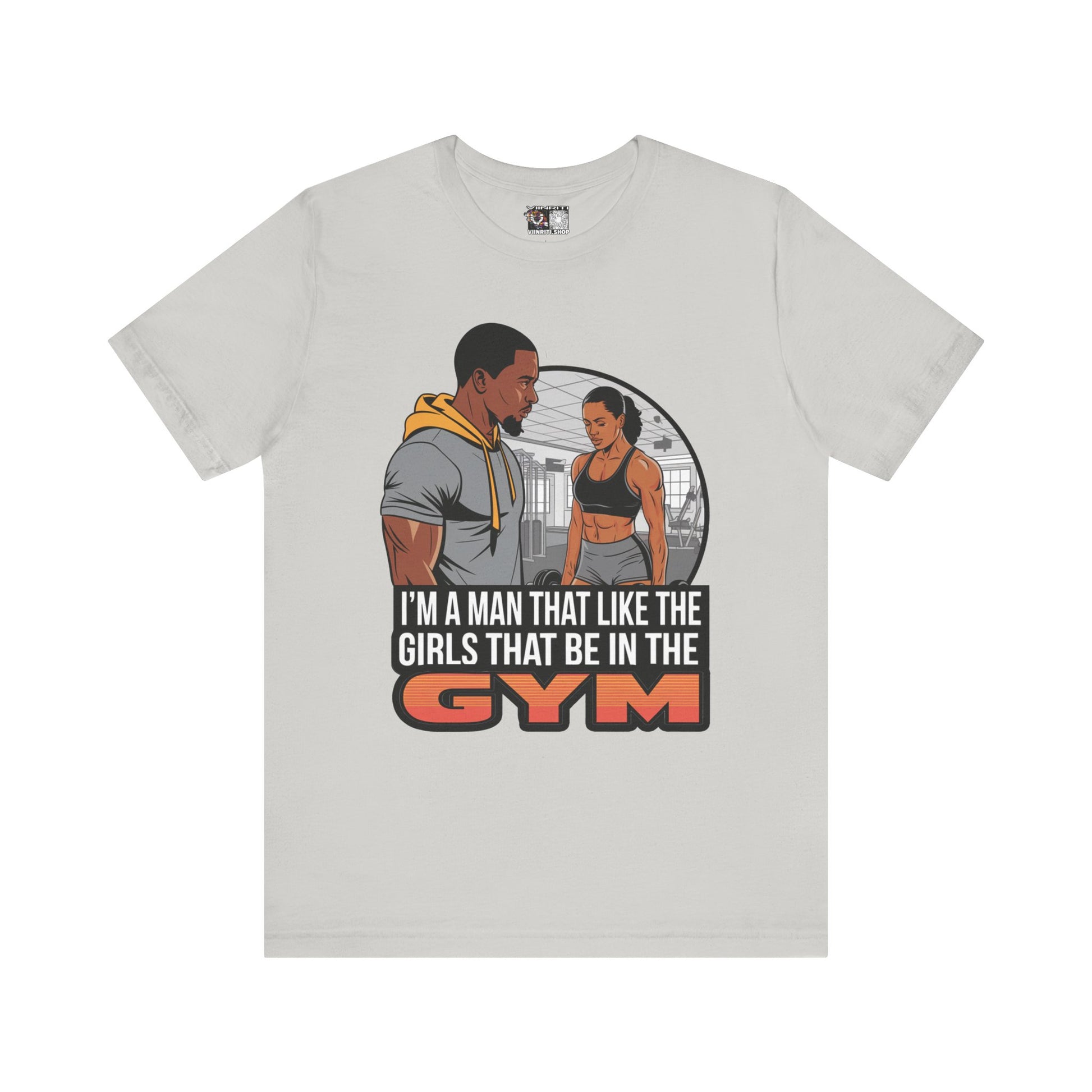Gym Vibes T‑Shirt — “I’m a Man That Like the Girls That Be in the Gym” Fitness Tee